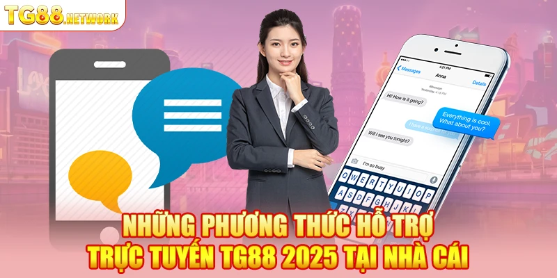 Những phương thức hỗ trợ trực tuyến TG88 2025 tại nhà cái