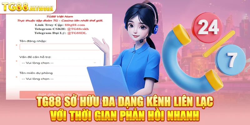 TG88 sở hữu đa dạng kênh liên lạc với thời gian phản hồi nhanh