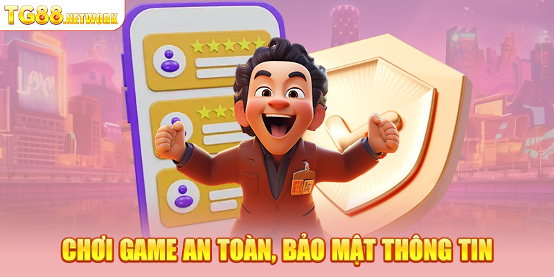 Chơi game an toàn, bảo mật thông tin